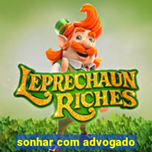 sonhar com advogado